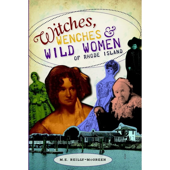 Pre-Owned Witches, Wenches & Wild Women of Rhode Island (Paperback) 1596299371 9781596299375