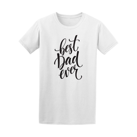 Best Dad Ever T-Shirt Men -Image by Shutterstock, Male 3X-Large
