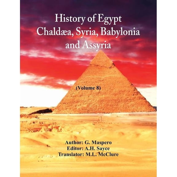 History Of Egypt, Chaldæa, Syria, Babylonia, and Assyria: (Volume 8), (Paperback)