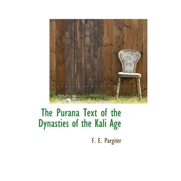 The Purana Text of the Dynasties of the Kali Age (Hardcover)