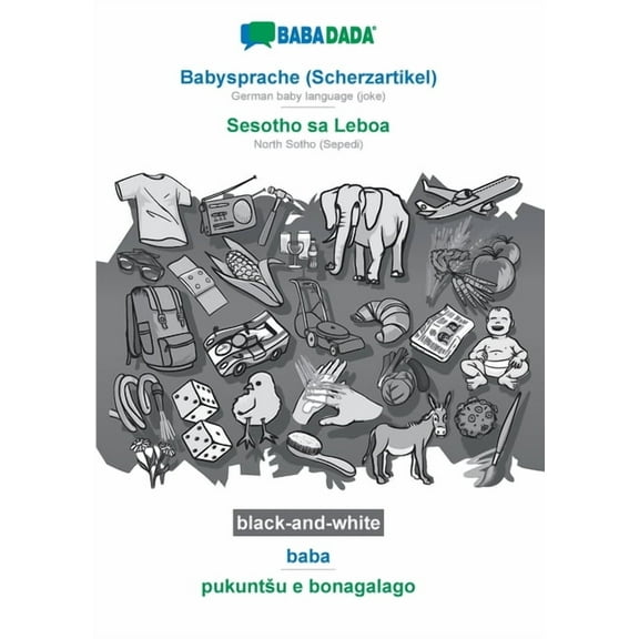 Babadada Black-And-White, Babysprache (Scherzartikel) - Sesotho Sa Leboa, Baba - Pukuntsu E Bonagalago: German Baby Language (Joke) - North Sotho (Sepedi), Visual Dictionary (German Edition)