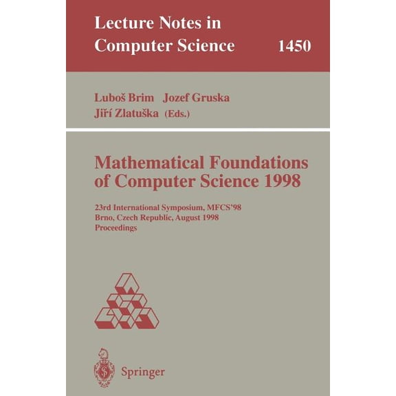 Lecture Notes in Computer Science Mathematical Foundations of Computer Science 1998: 23rd International Symposium, Mfcs'98, Brno, Czech Republic, Aug, Book 1450, (Paperback)