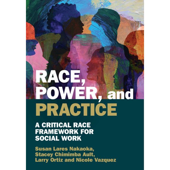Race, Power, and Practice: A Critical Race Framework for Social Work, (Hardcover)