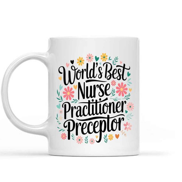 Funny Gift Nurse Practitioner Preceptor - World's Nurse Practitioner Preceptor - Np Preceptor Gift - Nurse Preceptor Gifts for Women 11 Oz White Ceramic Coffee Mug