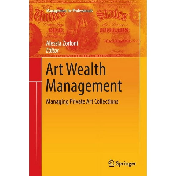 Management for Professionals Art Wealth Management: Managing Private Art Collections, Book 0, (Paperback)