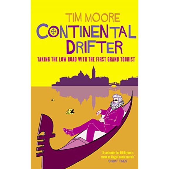 Pre-Owned Continental Drifter: Taking the Low Road with the First Grand Tourist. Tim Moore (Paperback) 0349114196 9780349114194