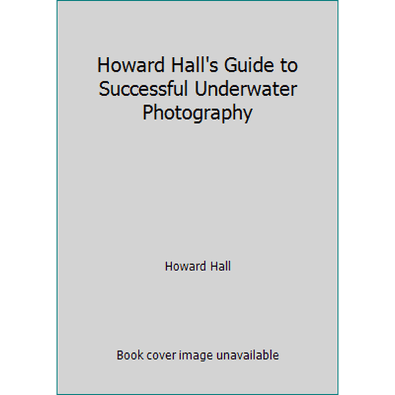 Pre-Owned Howard Hall's Guide to Successful Underwater Photography (Paperback) 0932248039 9780932248039