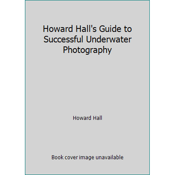 Pre-Owned Howard Hall's Guide to Successful Underwater Photography (Paperback) 0932248039 9780932248039