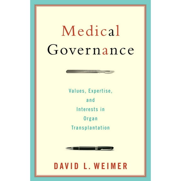 American Governance and Public Policy Medical Governance: Values, Expertise, and Interests in Organ Transplantation, (Paperback)