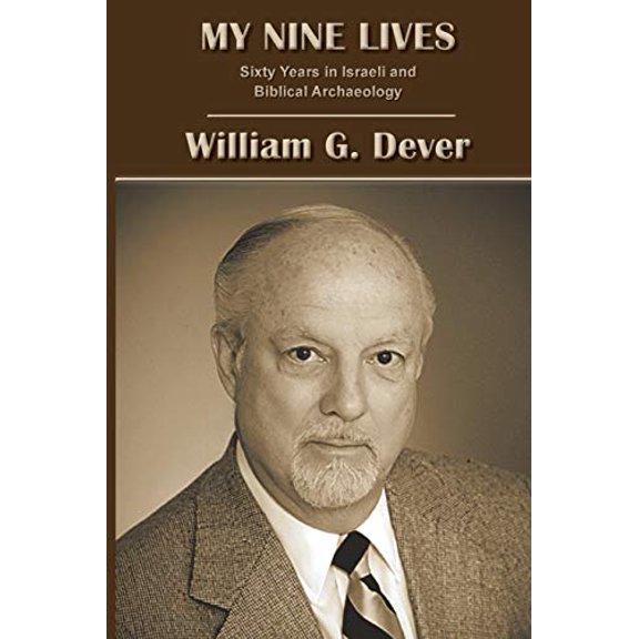 My Nine Lives: Sixty Years in Israeli and Biblical Archaeology (Paperback)