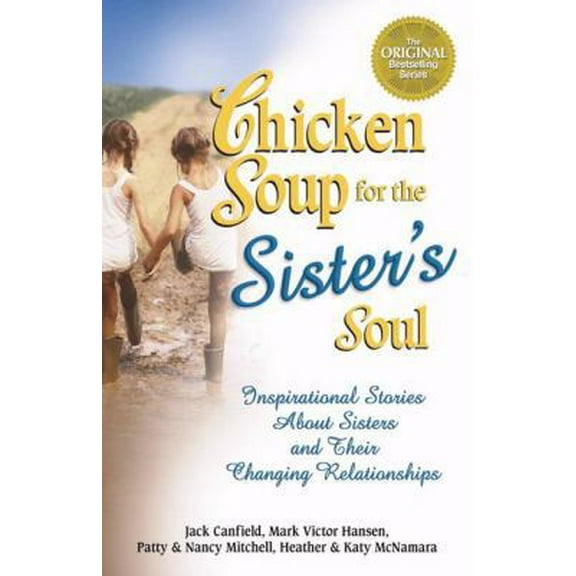 Pre-Owned Chicken Soup for the Sister's Soul: Inspirational Stories About Sisters and Their Changing Relationships (Chicken Soup for the Soul) (Paperback) 0757300243 9780757300240