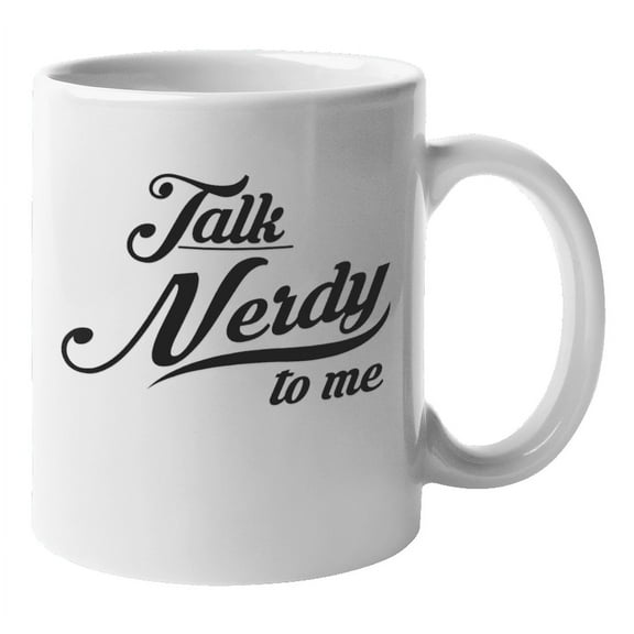 Talk Nerdy to Me. Funny Coffee & Tea Gift Mug for Nerd, Geek and Weirdo (11oz)