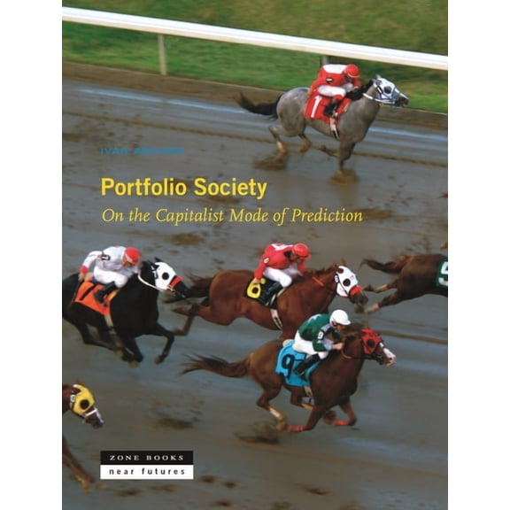 Near Futures Portfolio Society: On the Capitalist Mode of Prediction, Book 2, (Hardcover)