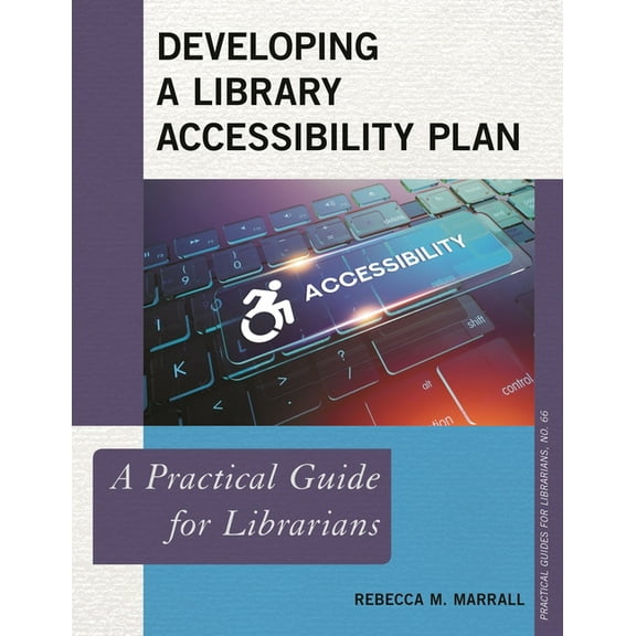 Practical Guides for Librarians: Developing a Library Accessibility Plan : A Practical Guide for Librarians (Paperback)