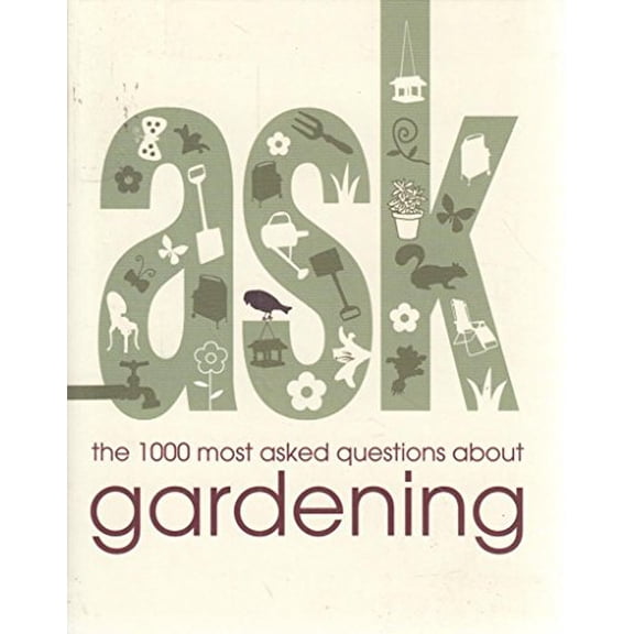Pre-Owned Ask: The 1000 Most Asked Questions about Gardening (Paperback) 1846012783 9781846012785