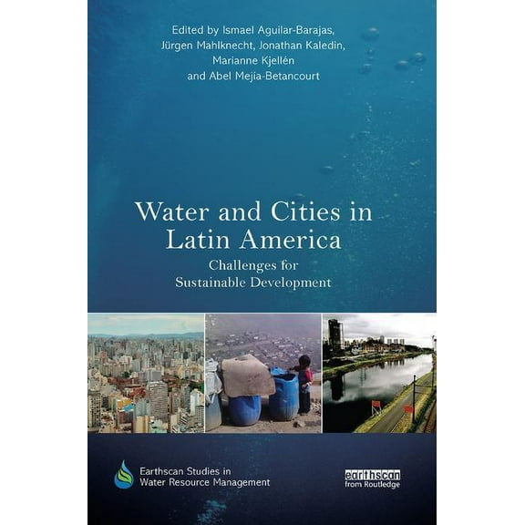 Earthscan Studies in Water Resource Mana Water and Cities in Latin America: Challenges for Sustainable Development, (Paperback)