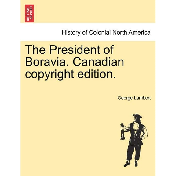 The President of Boravia. Canadian Copyright Edition. (Paperback)