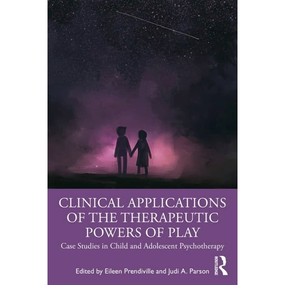 Clinical Applications of the Therapeutic Powers of Play: Case Studies in Child and Adolescent Psychotherapy, (Paperback)