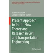 Lecture Notes in Intelligent Transportation and Infrastructu: Present Approach to Traffic Flow Theory and Research in Civil and Transportation Engineering (Paperback)