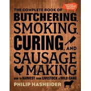PHILIP HASHEIDER Complete Meat: The Complete Book of Butchering, Smoking, Curing, and Sausage Making : How to Harvest Your Livestock and Wild Game - Revised and Expanded Edition (Edition 2) (Paperback)