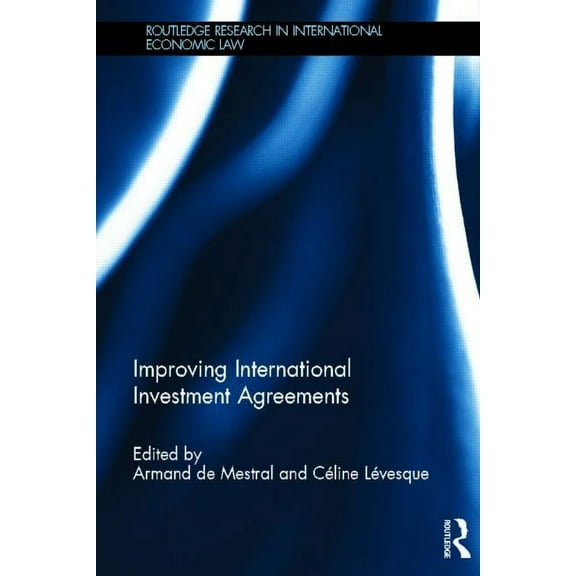 Routledge Research in International Econ Improving International Investment Agreements, (Hardcover)