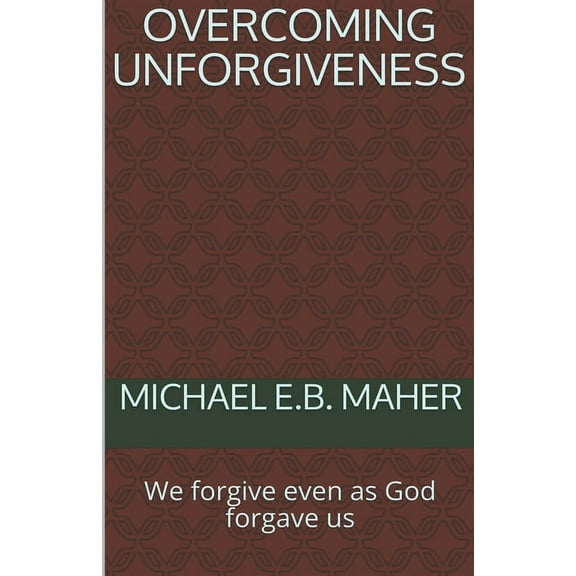 Overcoming Unforgiveness, (Paperback)