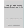 Know Your Body: A Family Guide to Sexuality and Fertility [Paperback - Used]
