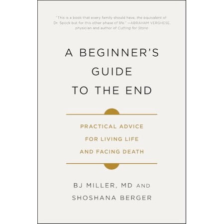 Pre-Owned A Beginner s Guide to the End: Practical Advice for Living Life and Facing Death (Paperback) 1501157213 9781501157219