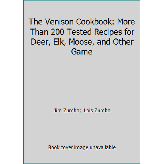 Pre-Owned The Venison Cookbook: More Than 200 Tested Recipes for Deer, Elk, Moose, and Other Game (Hardcover) 013941519X 9780139415197