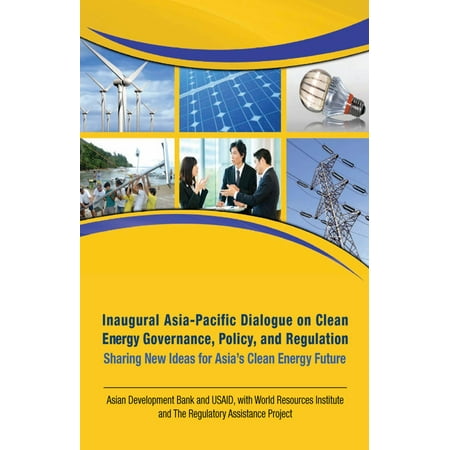 Inaugural Asia Pacific Dialogue On Clean Energy Governance Policy And Regulation Ebook - 