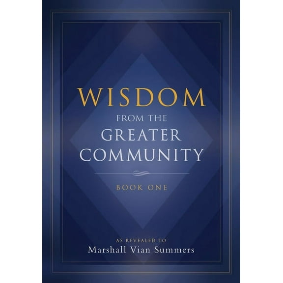 Wisdom from the Greater Community: Book One, (Paperback)