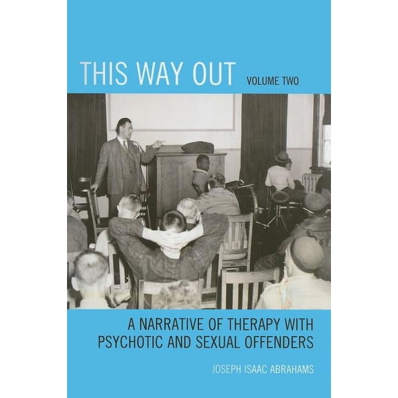 This Way Out : A Narrative of Therapy with Psychotic and Sexual Offenders (Paperback)