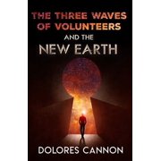 Pre-Owned Three Waves of Volunteers and the New Earth (Paperback 9781886940154) by Dolores Cannon
