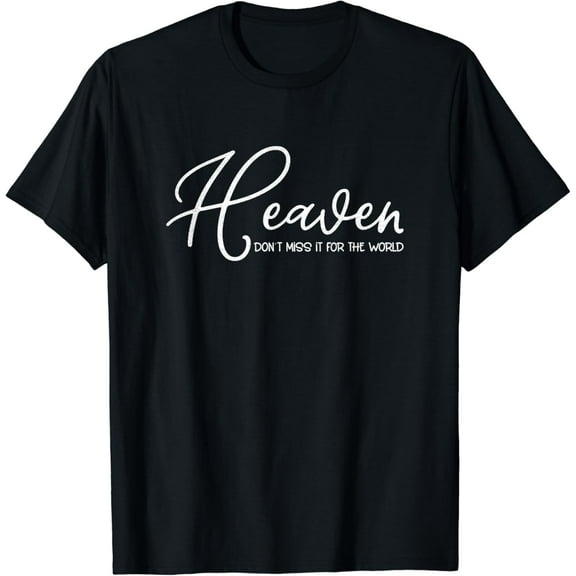 Simple Fit Heaven Don'T Miss It For The World Religious Christian T-Shirt