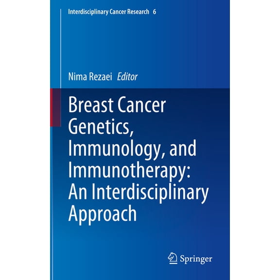 Interdisciplinary Cancer Research Breast Cancer Genetics, Immunology, and Immunotherapy: An Interdisciplinary Approach, Book 6, (Hardcover)