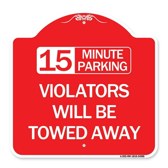 SignMission A-DES-RW-1818-24590 18 x 18 in. Designer Series Sign - 15-Minute Parking Violators Will Be Towed Away, Red & White