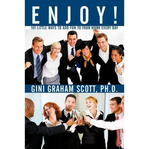 Enjoy!: 101 Little Ways to Add FUN to Your WORK Every Day (Paperback)