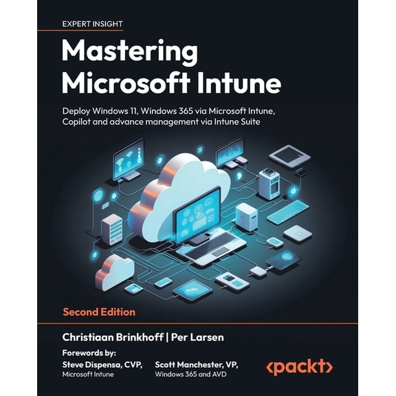Mastering Microsoft Intune - Second Edition: Deploy Windows 11, Windows 365 via Microsoft Intune, Copilot and advance ma, (Paperback)