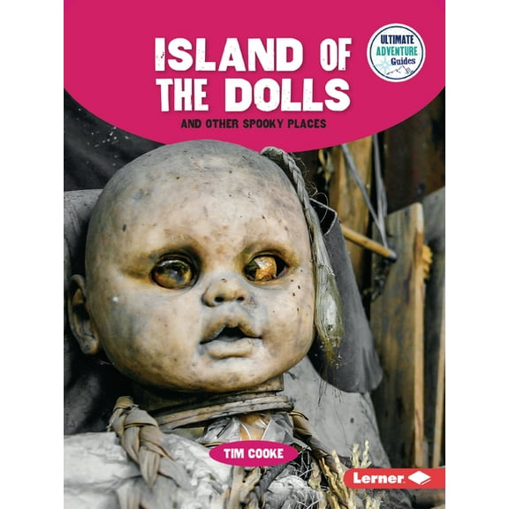 Ultimate Adventure Guides Island of the Dolls and Other Spooky Places, (Paperback)