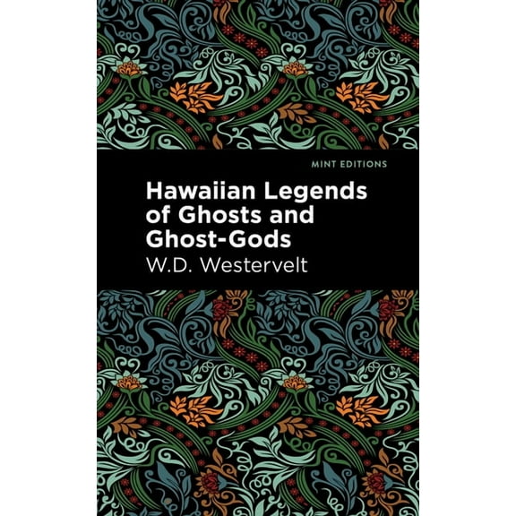 Mint Editions (Hawaiian Library) Hawaiian Legends of Ghosts and Ghost-Gods, (Paperback)