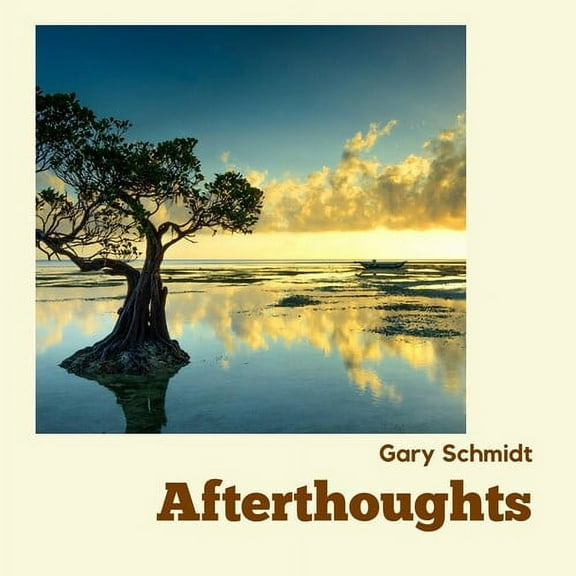 Gary Schmidt - Afterthoughts - Music & Performance - CD