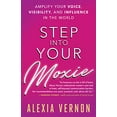 thumbnail image 1 of Step into Your Moxie: Amplify Your Voice, Visibility, and Influence in the World, 1 of 2