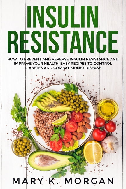 Insulin Resistance: How to Prevent and Reverse Insulin Resistance and ...
