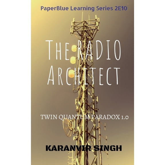 The Radio Architect: Twin Quantum Paradox, (Paperback)