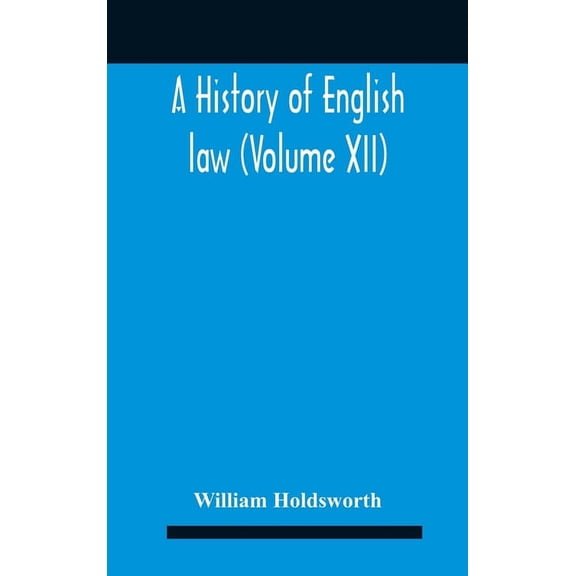 A History Of English Law (Volume Xii), (Hardcover)