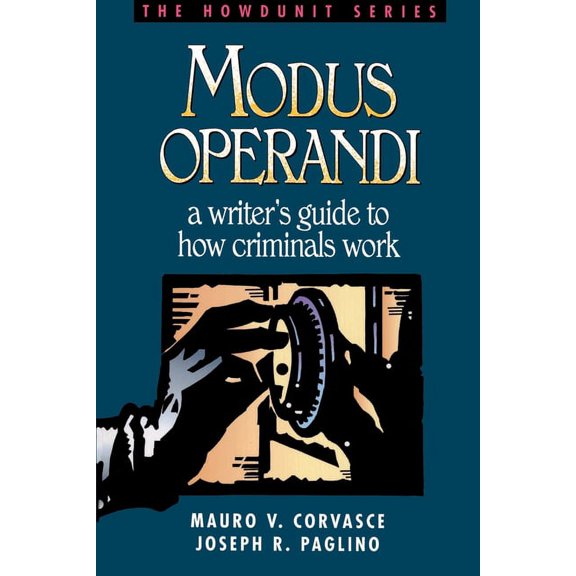 Howdunit Modus Operandi: A Writer's Guide to How Criminals Work, (Paperback)