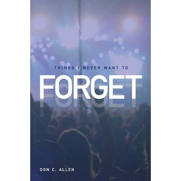 Things I Never Want To Forget, (Paperback)