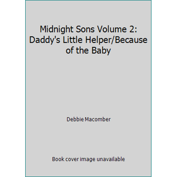 Pre-Owned Midnight Sons Volume 2: Daddy's Little Helper/Because of the Baby (Paperback) 0778316866 9780778316862