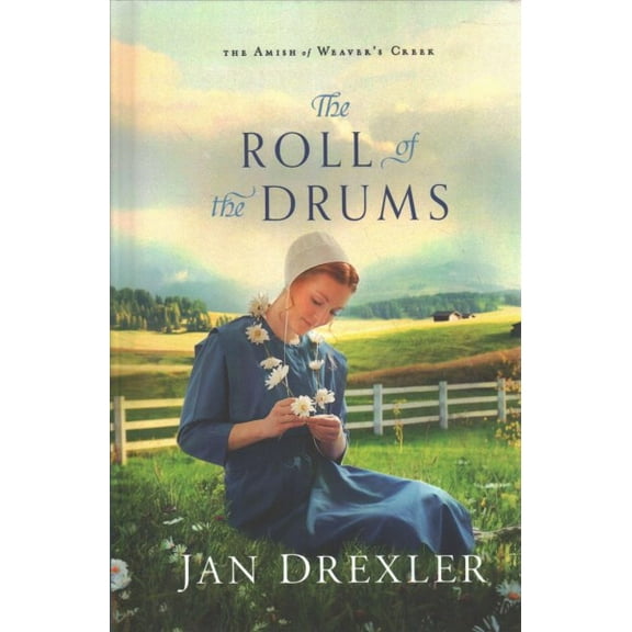 Amish of Weaver's Creek: Roll of the Drums (Hardcover)