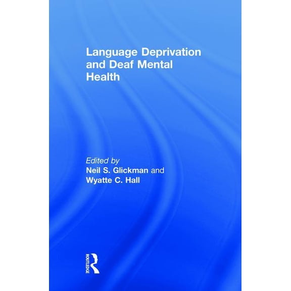 Language Deprivation and Deaf Mental Health, (Hardcover)
